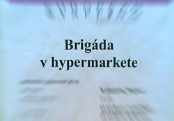 Inzerát - Brigáda v hypermarkete